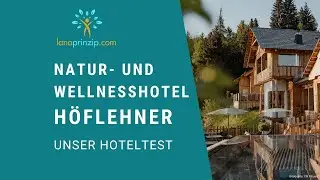 Hoteltest: Natur- und Wellnesshotel H&ouml;flehner****s - Erfahrungsbericht