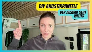 Camper Van Ausbau DIY Akustikpaneele | Solar | K&uuml;chenbuffet | Es wird gem&uuml;tlich VW Crafter L2H2