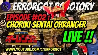 [LIVE] ERRORGOT Robotory Episode #2 : Choriki Sentai Ohranger