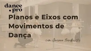 Planos, eixos e movimentos com exemplos da dança | Geovana Minikovski