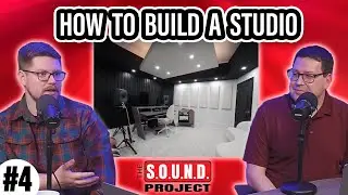 How To Build A Studio - The SOUND Project Episode 04
