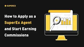 How to Apply as a SuperEx Agent and Start Earning Commissions - SuperEx