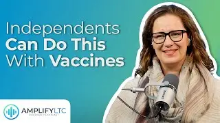 Independent Pharmacies Can Do This With Vaccines that Chains Can&rsquo;t | Amplify LTC Podcast