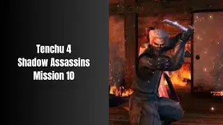 Tenchu 4 Shadow Assassins Mission 10