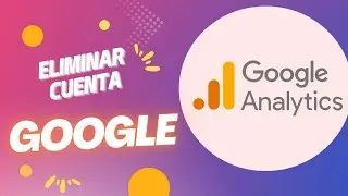 Eliminar cuenta de google analitycs | Eliminar cuenta de verificación google analitycs