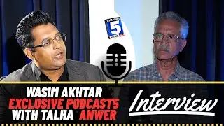 Wasim Akhtar Exclusive Podcast5 with TALHA  ANWER | podcast5 | Channel5newshd
