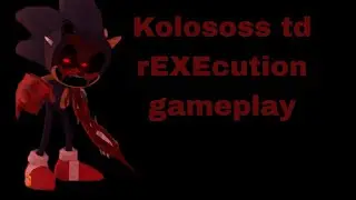 More kolososs gameplay in td rEXEcution 
