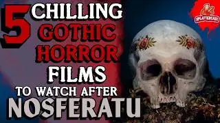 5 CHILLING Gothic Horror Films To Watch After NOSFERATU!