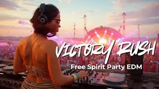Victory Rush 💥 Free Spirit Party EDM