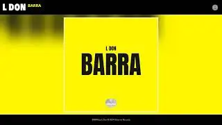 L Don - BARRA (Official Audio)