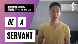 Be A Servant // Ps. William Law // Assembly Church // 9th of January 2021