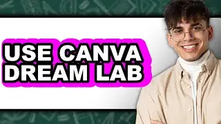 How to Use Canva Dream Lab - Easy Guide