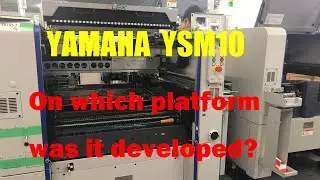 YSM10 pick and place machine｜ on which platform was the Yamaha YSM10 developed and designed? #YSM10