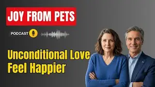 Finding Joy in Your Pets — How Unconditional Love Boosts Happiness