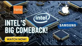 Intel's Bold Comeback: Can They Beat TSMC and Samsung?