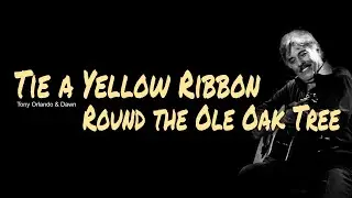 Tie a Yellow Ribbon Round the Ole Oak Tree, Lyrics, Guitar Chords, Acoustic Cover, Tony Orlando&Dawn