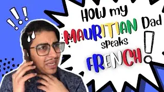 How My Mauritian Dad speaks French - Part 2 ( more like butchering the French)