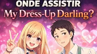 Onde Assitir My Dress Up Darling Temporadas- Como Assistir Sono Bisque Doll wa Koi wo Suru Dublado