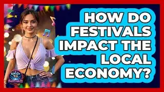 How Do Festivals Impact The Local Economy? - We Go To Festivals