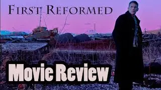 First Reformed - Movie Review
