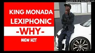 King Monada - Why ft Lexiphonic