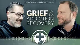 Episode 7 - Grief & Addiction Recovery