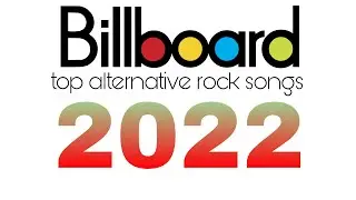 Top Alternative Rock Songs of 2022 (Full Billboard List)
