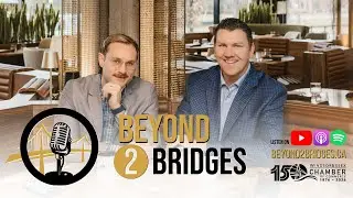 Launching Beyond 2 Bridges: Business, Arts, and Windsor-Essex | Episode 1