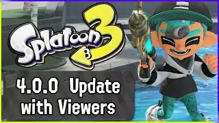 LIVE! Splatoon 3 4.0.0 Update with Viewers!