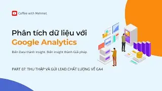 Tracking lead v&agrave; gửi lead chất lượng (qualified lead) hoặc đ&atilde; chuyển đổi ngược về Google Analytics