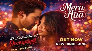 Mera Hua (Arijit Singh) (From 