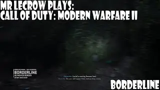 Mr LeCrow Plays Call of Duty: Modern Warfare II - Borderline
