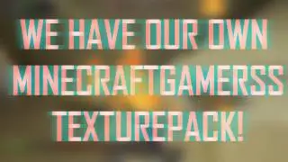 MINECRAFTGAMERSS TEXTUREPACK!