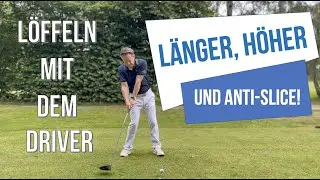 L&ouml;ffeln mit Driver - Lang, Hoch und weniger Slice!