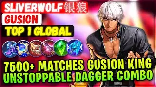 7500+ Matches Gusion King, Unstoppable Dagger Combo [ Top 1 Global Gusion ] SliverWolf银狼 - MLBB