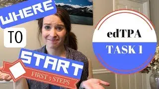 First 5 steps to begin edTPA Task 1- edTPA the Easy Way
