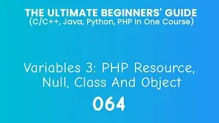 64. PHP Variables 3: Resource, Null, Class And Object