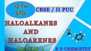 LECTURE 1|| HALOALKANES AND HALOARENES|| INTRODUCTION