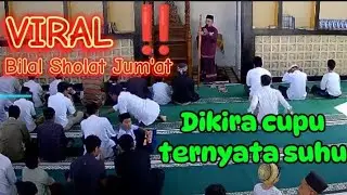 VIRAL ‼️BILAL SHOLAT JUM'AT Dikira cupu ternyata suhu🔥