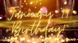 January 19 Birthday Song & Countdown! Happy Birthday To You For January 19 With Countdown!