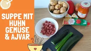 Suppe mit Huhn, Gem&uuml;se und Ajvar | Vorspeise | wasgibtsheute | kochen mit Kindern | 28.03.20