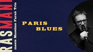 Paris Blues - Rasmani (meets Massimo Fara&ograve; Trio)