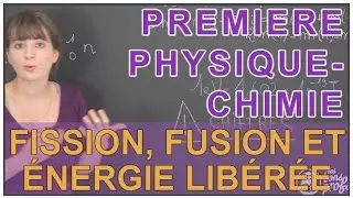 Fission, fusion et énergie libérée - Physique-Chimie - 1ère S - Les Bons Profs