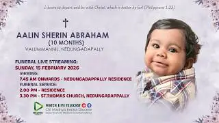 FUNERAL SERVICE | AALIN SHERIN ABRAHAM (10 Months)  | 15.02.2026 | SERAPHIM MEDIA