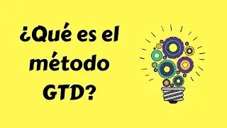 El método GTD: ¿Qué es y cuáles son sus pasos?