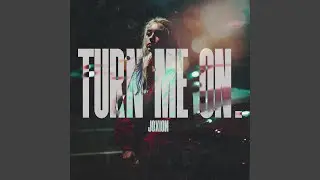 Turn Me On