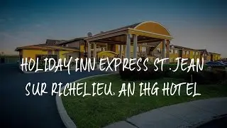 Holiday Inn Express St. Jean Sur Richelieu, an IHG Hotel Review - Saint-Jean-sur-Richelieu , Canada