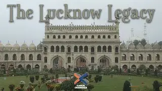 THE LUCKNOW LEGACY - SAVOURING LUCKNOW'S HERITAGE, ARCHITECTURE AND FOOD | TRAVELOGUE | TRAVEL DIARY