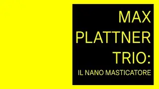 Max Plattner Trio - Il nano masticatore ft. Philipp Wallner [live]