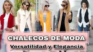 Como VESTIR Chalecos Elegantes Una Tendencia de Moda Muy Util y Versatil Para Incluir en tu Armario